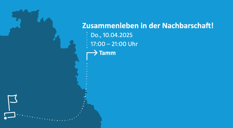 Netzwerktreffen in Tamm mit dem Oberthema "Zusammenleben in der Nachbarschaft!" am Do., 10.04.2025, 17-21 Uhr
